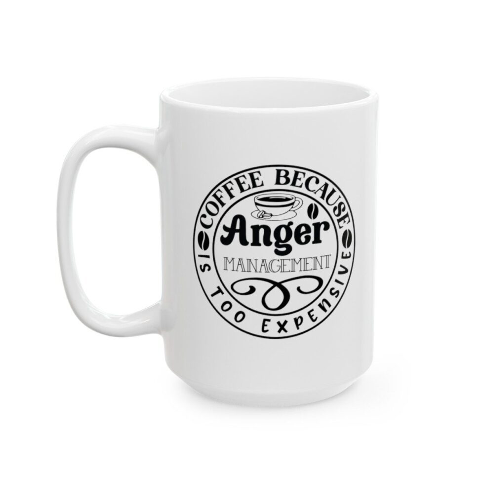 Coffee Because Anger Management Is Too Expensive - Image 4