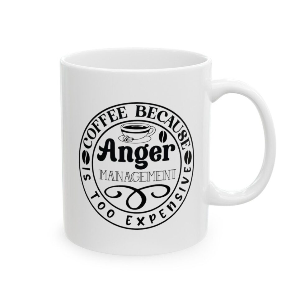 Coffee Because Anger Management Is Too Expensive - Image 2