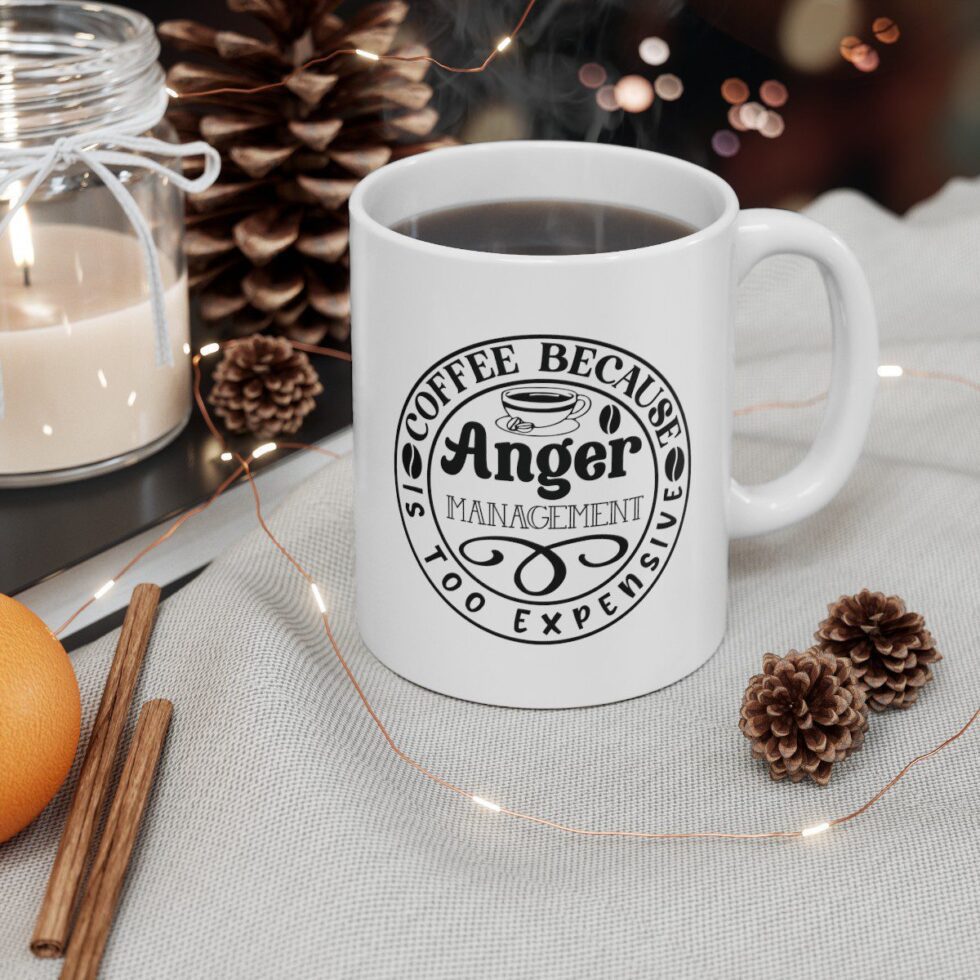 Coffee Because Anger Management Is Too Expensive - Image 6