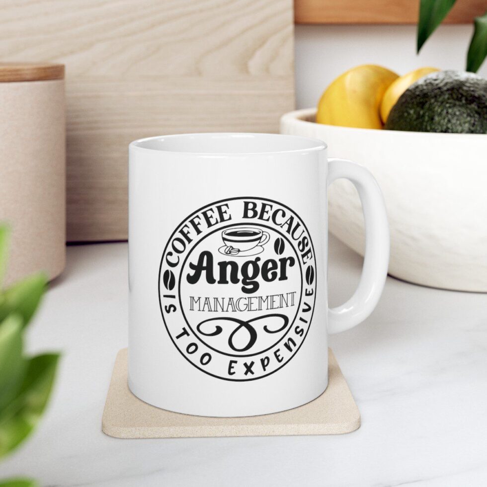 Coffee Because Anger Management Is Too Expensive - Image 3