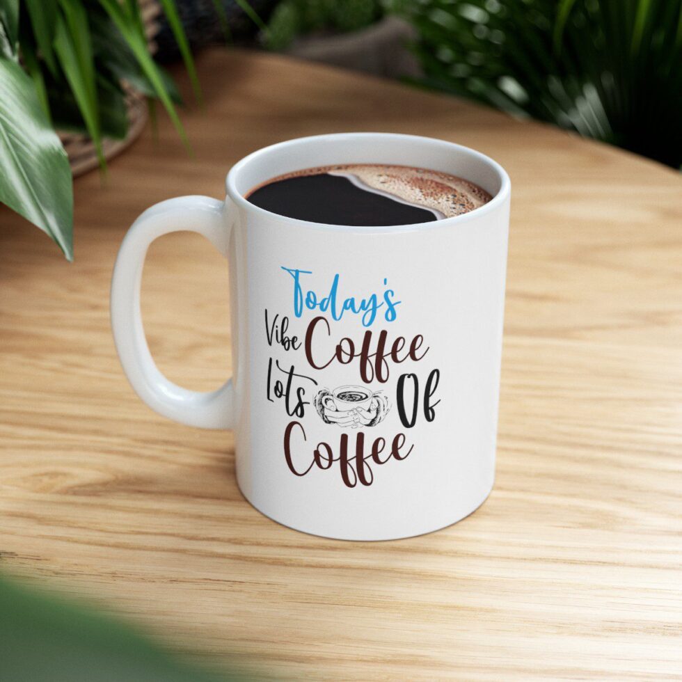 Today's Vibe Coffee Lots Of Coffee - Image 4
