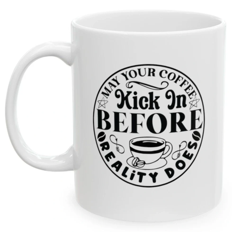 May Your Coffee Kick In Before Reality Does