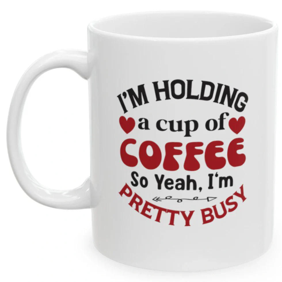 I'm Holding A Cup Of Coffee