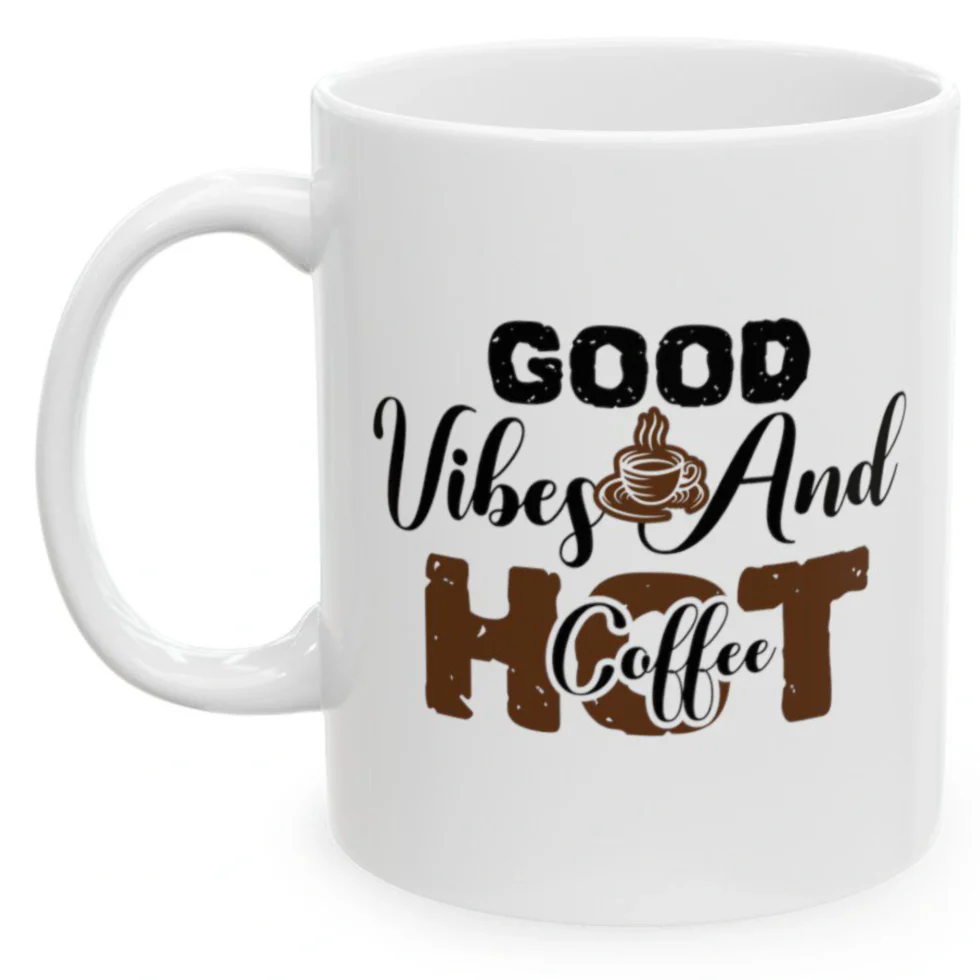 Good Vibes And Hot Coffee