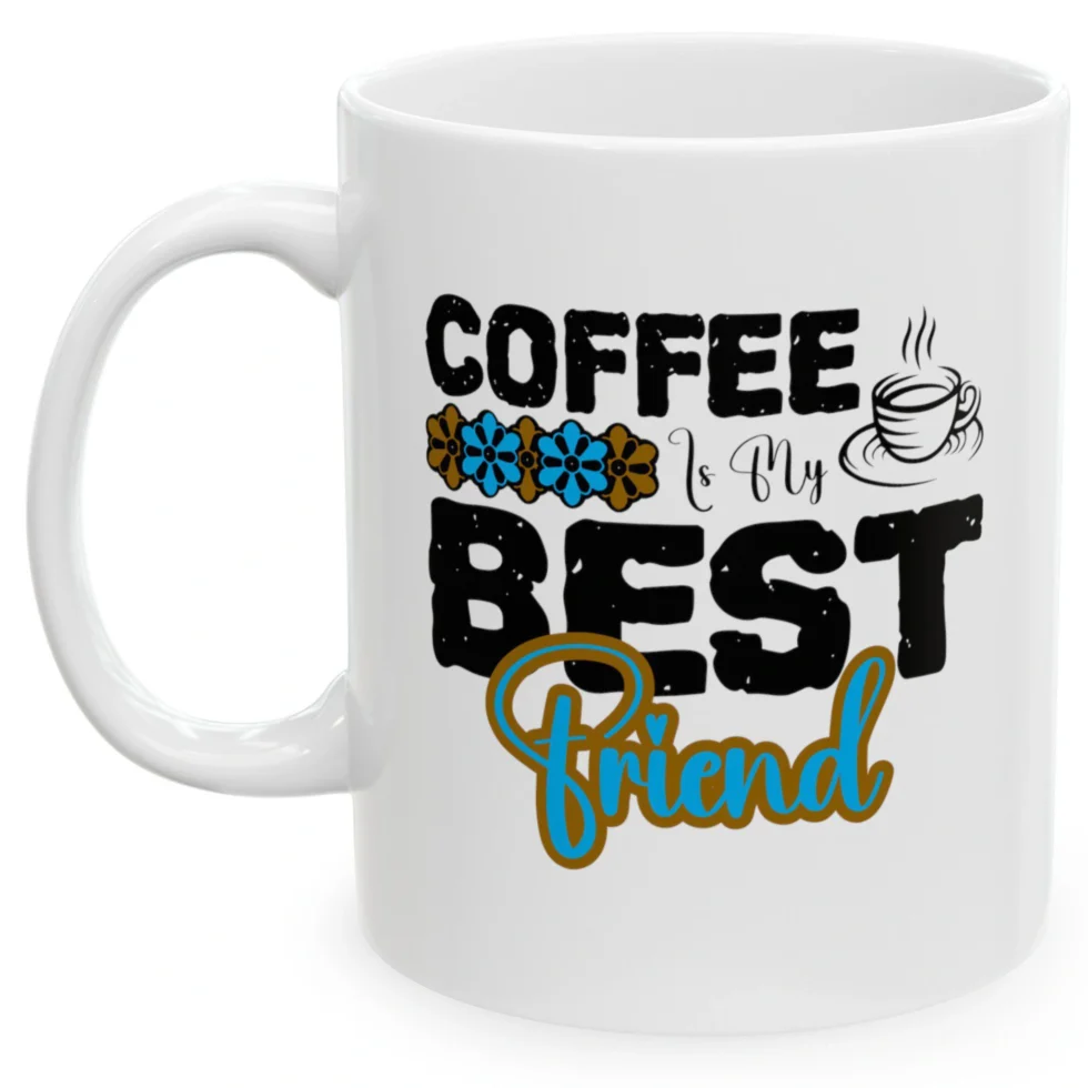 Coffee Is My Best Friend