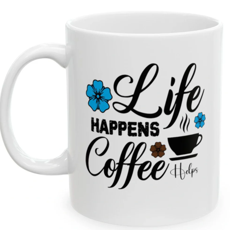 Life Happens Coffee Helps