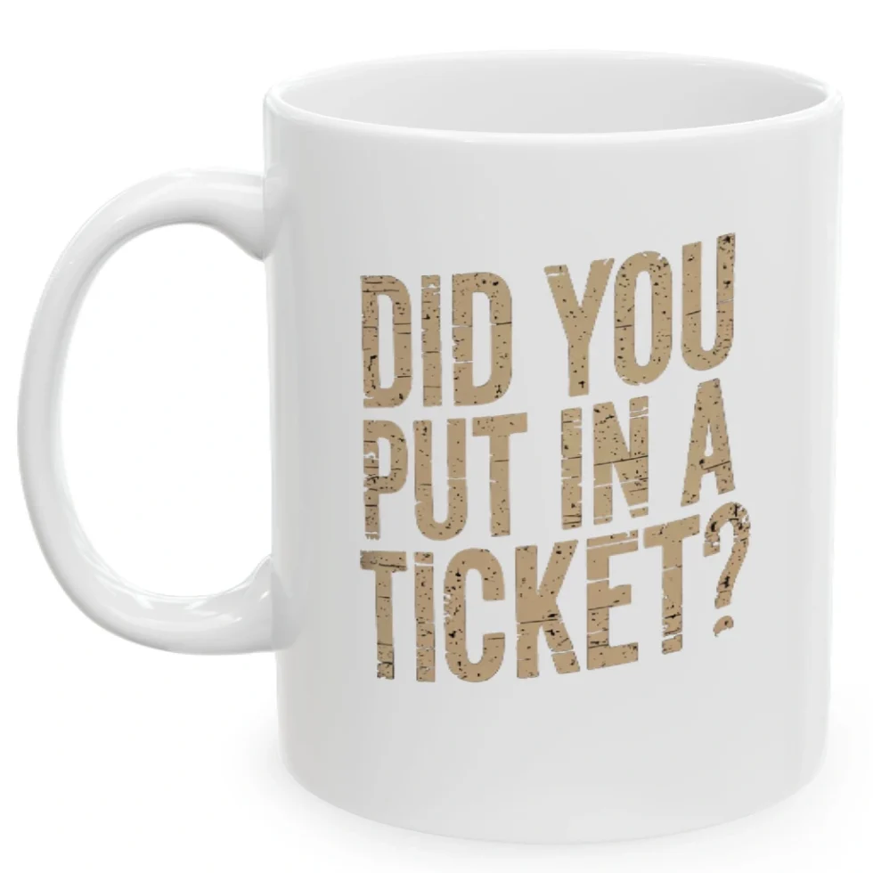 Did You Put In A Ticket