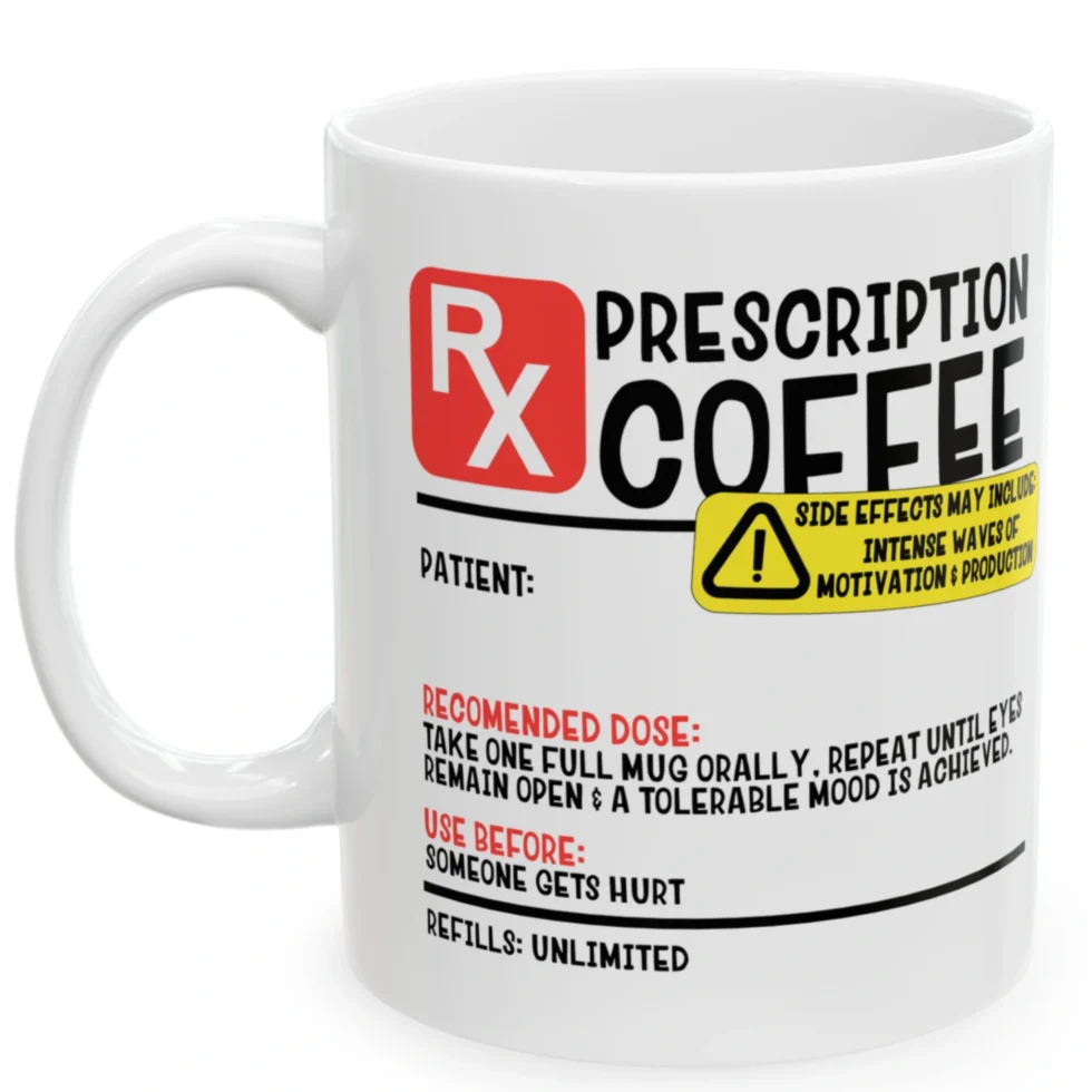 Prescription Funny Coffee Mug