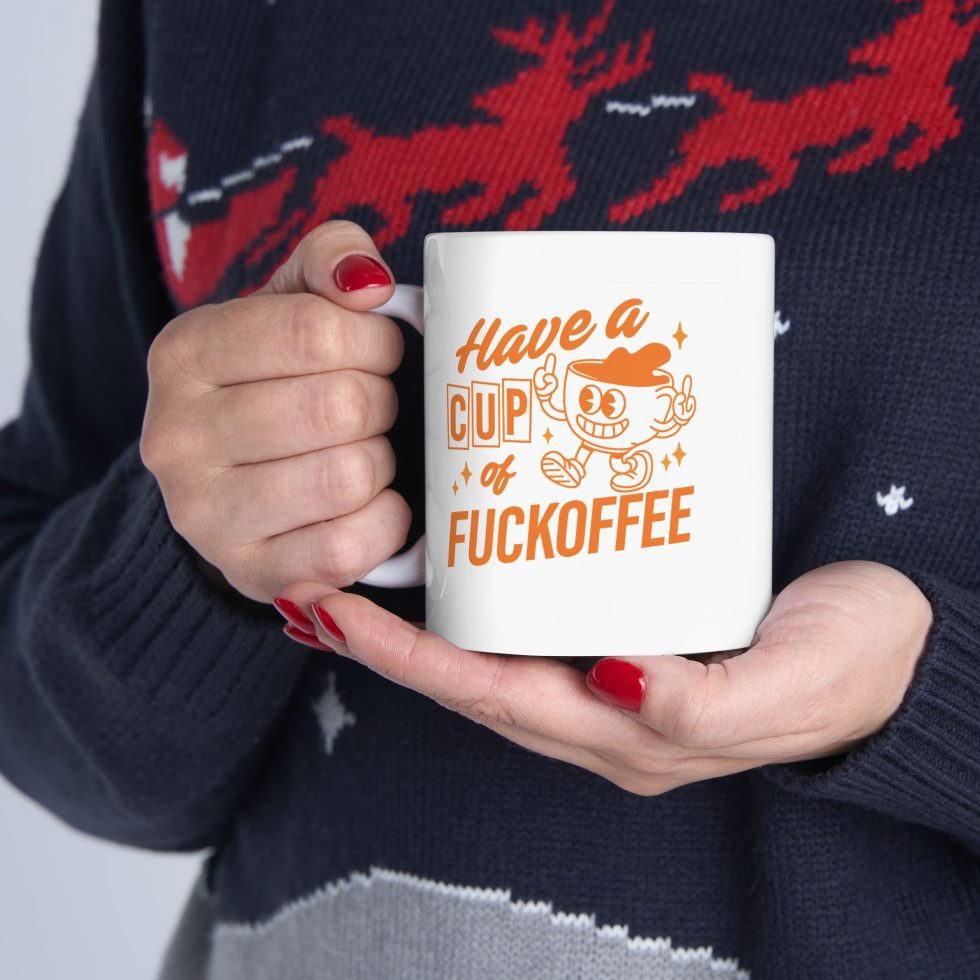 Have a cup of fuckoffee - sarcastic coffee mug