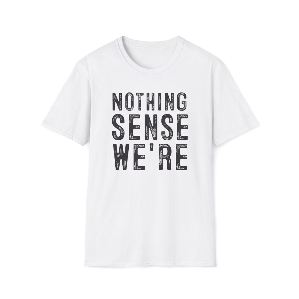 Nothing Sense We're