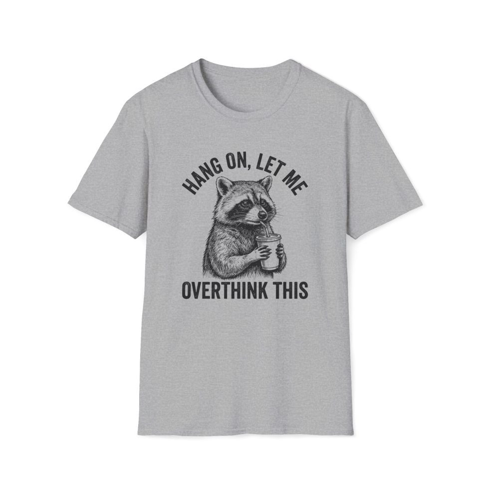 Hang On Let Me Overthink This Sarcastic T-Shirt