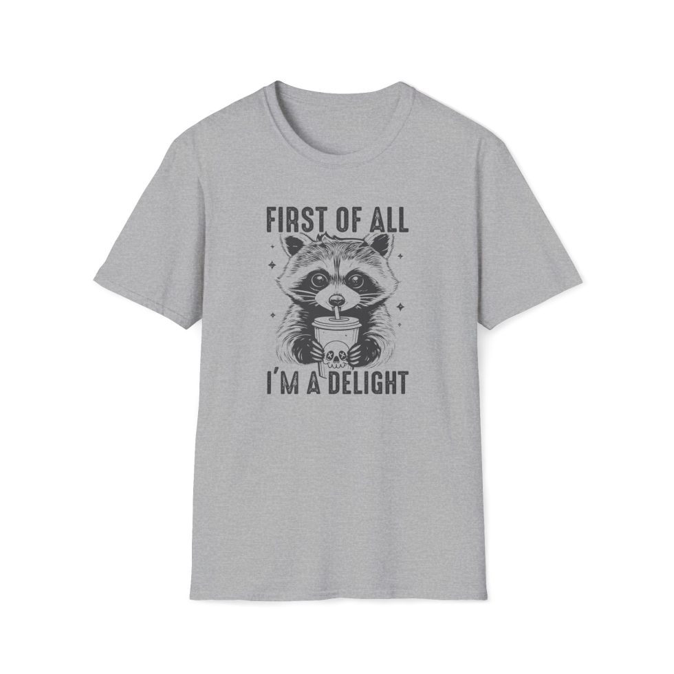 First Of All I'm A Delight Sarcastic T-Shirt
