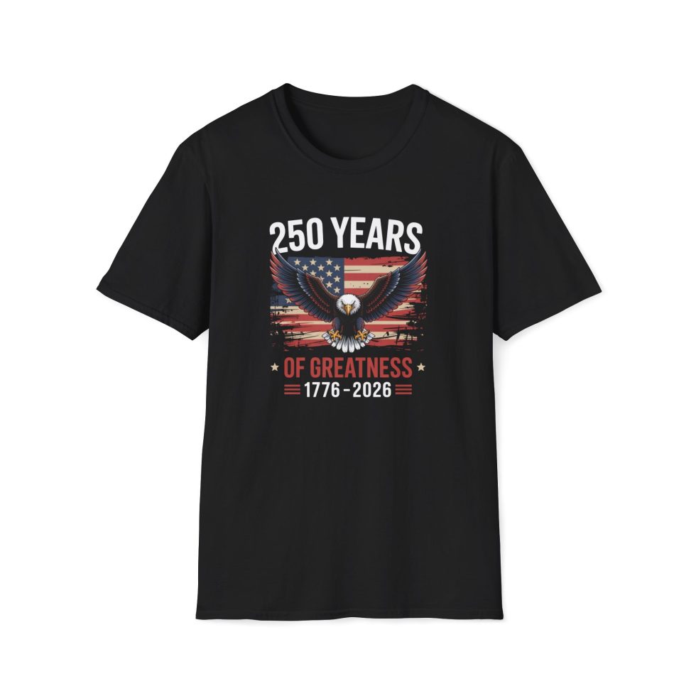 4th of July Shirt — 250 Years of Greatness